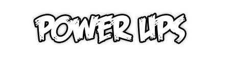 Power Ups