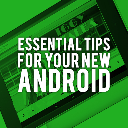 Essential Android tips