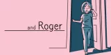 And Roger