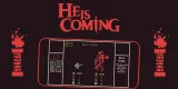 He is Coming